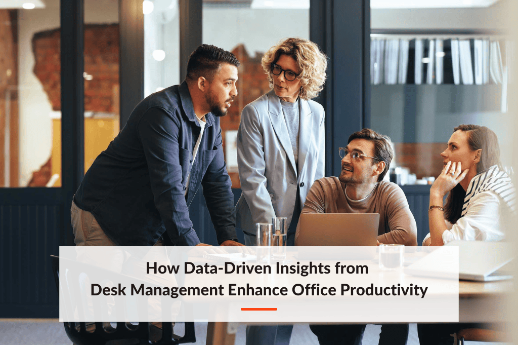 How Data-Driven Insights from Desk Management Enhance Office Productivity